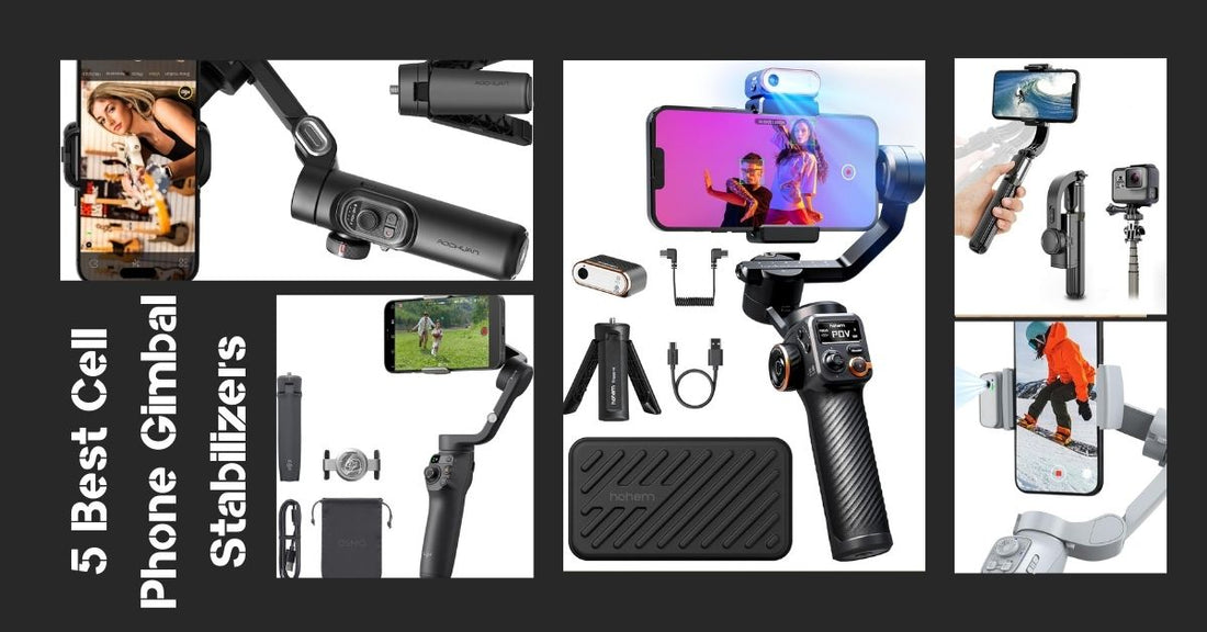 Top 5 Best Cell Phone Gimbal Stabilizers of 2024 - Helping You Capture Unparalleled Smooth Videos